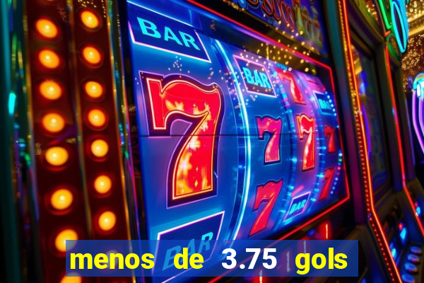 menos de 3.75 gols o que significa